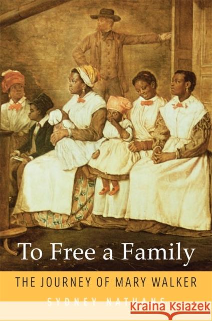 To Free a Family: The Journey of Mary Walker Nathans, Sydney 9780674725942  - książka