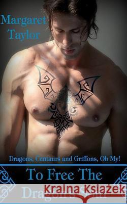 To Free The Dragon's Soul Taylor, Margaret 9781500970727 Createspace - książka