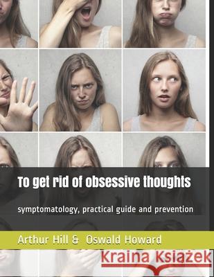 To get rid of obsessive thoughts: symptomatology, practical guide and prevention Howard, Oswald 9798718879940 Independently published - książka