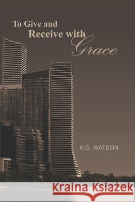 To Give and Receive with Grace Alex Goubar Kg Watson 9781989506349 Pandamonium Publishing House - książka