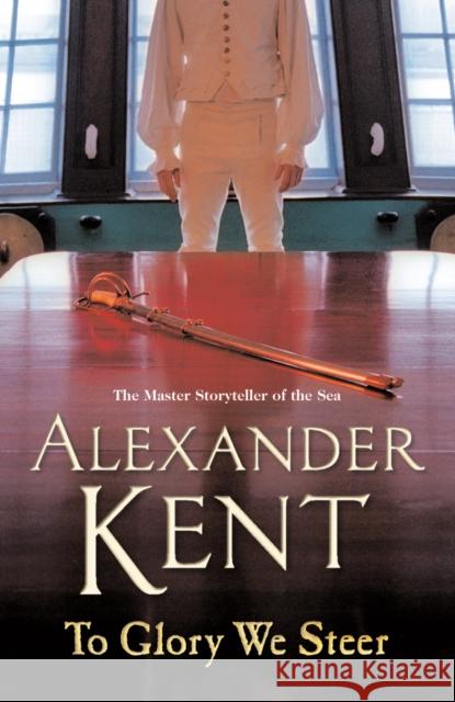To Glory We Steer: (The Richard Bolitho adventures: 7): more exciting action on the open waves from the master storyteller of the sea Alexander Kent 9780099493877 Cornerstone - książka