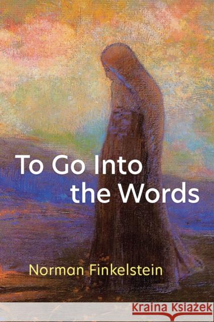 To Go Into the Words Norman Finkelstein 9780472039418 University of Michigan Press - książka