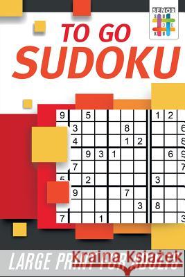 To Go Sudoku Large Print for Adults Senor Sudoku 9781645215691 Senor Sudoku - książka