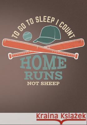 To Go to Sleep I Count Home Runs Not Sheep: Retro Vintage Baseball Scorebook First Journal Pres 9781091888845 Independently Published - książka
