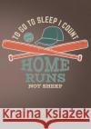 To Go to Sleep I Count Home Runs Not Sheep: Retro Vintage Baseball Scorebook First Journal Pres 9781091888845 Independently Published
