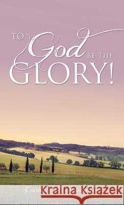 To God Be The Glory! Coughler, Connie M. 9781498474924 Xulon Press - książka