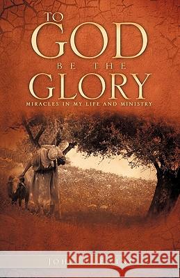 To God Be the Glory John L. Ewing 9781615796984 Xulon Press - książka