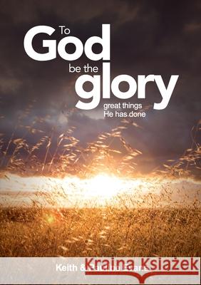 To God Be The Glory Keith &. Pauline Evans 9781913247201 Kingdom Publishers - książka