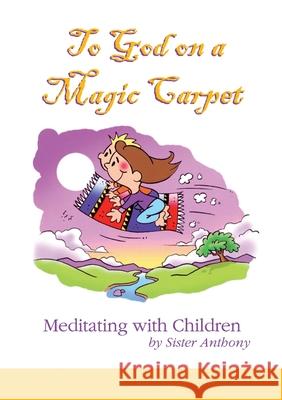 To God on a Magic Carpet: Meditating with Children Anthony MacDonald 9780867863598 Spectrum Publications - książka