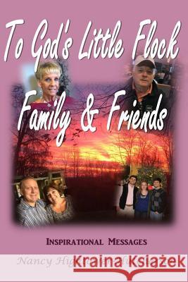 To God's Little Flock Family & Friends: Inspirational Messages Nancy Hutcherson 9781523845637 Createspace Independent Publishing Platform - książka