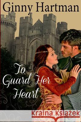 To Guard Her Heart Ginny Hartman 9781499232516 Createspace - książka