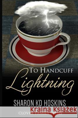 To Handcuff Lightning Sharon Kd Hoskins 9780979457623 Sharon Kd Hoskins - książka