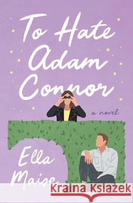 To Hate Adam Connor Ella Maise 9781535558976 Createspace Independent Publishing Platform - książka