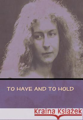 To Have and To Hold Mary Johnston 9781618955623 Bibliotech Press - książka