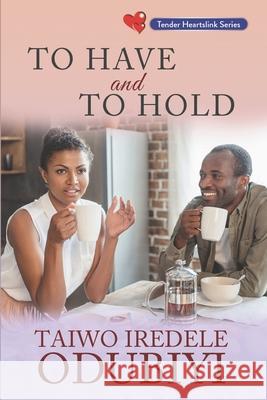 To Have and To Hold Taiwo Iredele Odubiyi 9789789828555 Tender Heartslink - książka