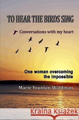 To Hear the Birds Sing: Conversations with my heart Waldman, Myron 9780974701011 Gentility Press - książka