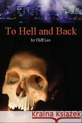 To Hell And Back Lee, Cliff 9781434801029 Createspace Independent Publishing Platform - książka