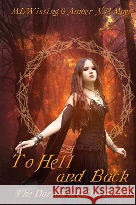 To Hell and Back Amber Np Mays ML Wissing 9781530318827 Createspace Independent Publishing Platform - książka