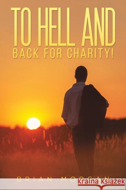 To Hell And Back For Charity! Brian Morgan 9781528985239 Austin Macauley Publishers - książka