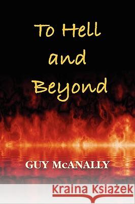 To Hell and Beyond Guy McAnally 9780578033204 Empyrion Press - książka