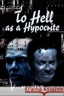 To Hell as a Hypocrite M. J. Yant 9780595219780 Writers Club Press - książka