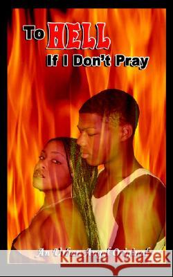 To Hell if I Don't Pray Angel, Urban 9780978853624 G Publishing - książka