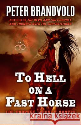 To Hell on a Fast Horse: A Western Duo Peter Brandvold, Peter Brandvold 9781410488084 Cengage Learning, Inc - książka