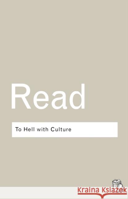 To Hell With Culture Herbert Read 9780415289931  - książka