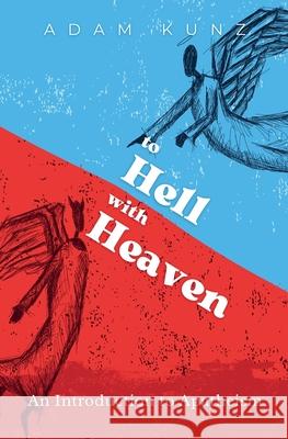 To Hell with Heaven Adam Kunz 9781839195075 Hypatia Press - książka