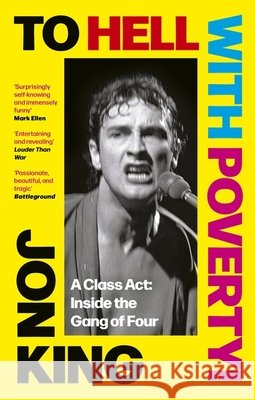 To Hell With Poverty!: A Class Act: Inside the Gang of Four Jon King 9781408721537 Little, Brown Book Group - książka