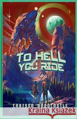To Hell You Ride Carissa Hardcastle 9798986615875 Hardcastle Publishing Housee - książka