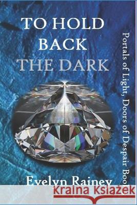 To Hold Back the Dark Evelyn Rainey   9781946469281 Shelteringtree.Earth, LLC - książka