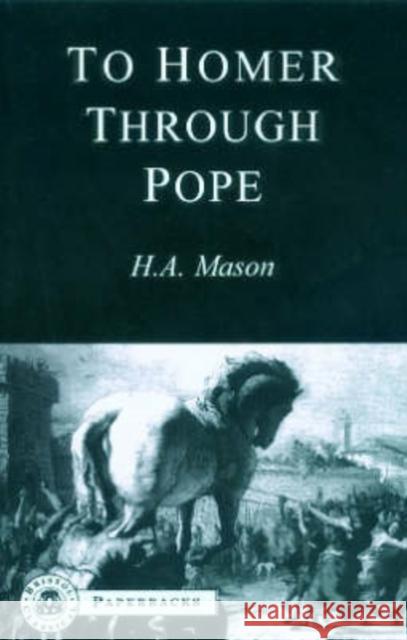 To Homer Through Pope H. A. Mason 9780862921569 Duckworth Publishers - książka