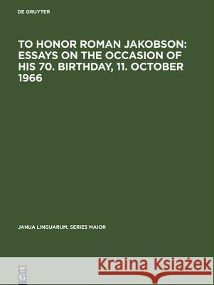 To honor Roman Jakobson : essays on the occasion of his 70. birthday, 11. October 1966: Vol. 1  9783111229584 De Gruyter - książka