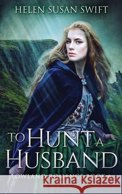 To Hunt A Husband Helen Susan Swift 9784867508695 Next Chapter - książka