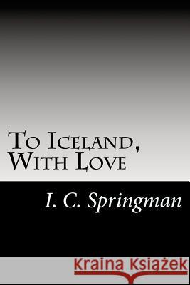 To Iceland, With Love Springman, I. C. 9780615688596 Red Shirt Press - książka