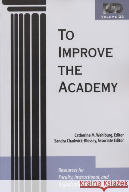 To Improve the Academy: Resources for Faculty, Instructional, and Organizational Development Wehlburg, Catherine M. 9781882982653 Anker Publishing Company, Incorporated - książka