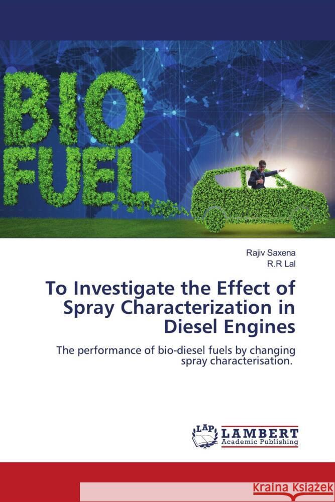 To Investigate the Effect of Spray Characterization in Diesel Engines Saxena, Rajiv, Lal, R.R 9786204209715 LAP Lambert Academic Publishing - książka