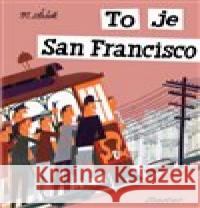 To je San Francisco Miroslav Šašek 9788075150820 Baobab - książka