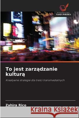 To jest zarzadzanie kultura Rico, Zahira 9786208972028 Wydawnictwo Nasza Wiedza - książka