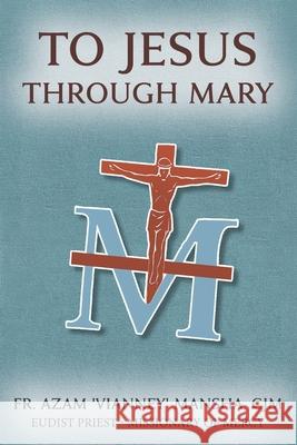 To Jesus Through Mary Azam Vianney Mansh 9781959312253 Eudists - Cjm - książka