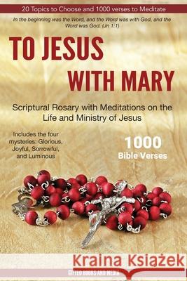 To Jesus with Mary: Scriptural Rosary with meditations on the life and Ministry of Jesus Charles Michael 9781947343108 Gifted Books and Media - książka