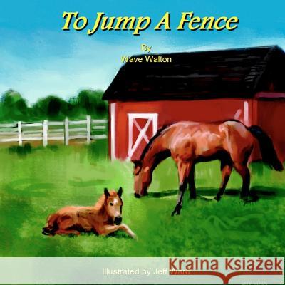 To Jump A Fence Ward, Jeff 9780982404850 Walton Publishing Group - książka