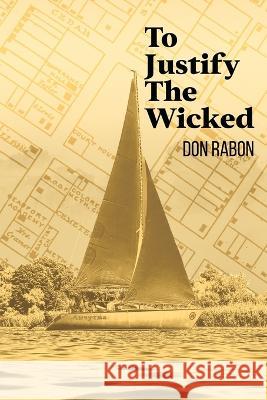 To Justify the Wicked Don Rabon 9780990336723 Highly Motivated Inc - książka