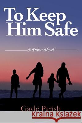 To Keep Him Safe Gayle Parish 9781736188408 Turaspublishing - książka