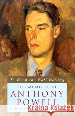 To Keep the Ball Rolling: The Memoirs of Anthony Powell Anthony Powell 9780226677217 University of Chicago Press - książka