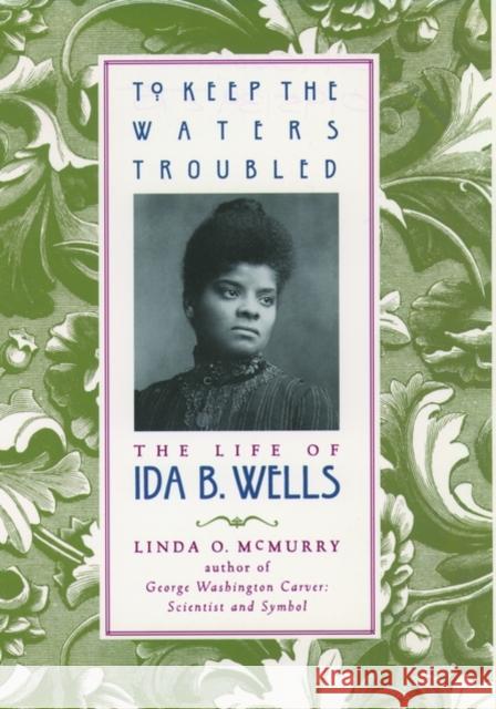To Keep the Waters Troubled: The Life of Ida B. Wells McMurry, Linda O. 9780195139273 Oxford University Press - książka