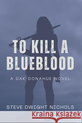 To Kill a Blueblood Steve Dwight Nichols 9781736572856 Self-Publishing - książka