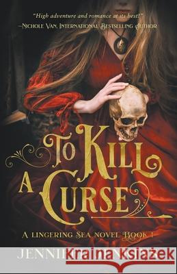 To Kill a Curse Jennifer Jenkins 9781734075601 Flying Unicorn Press - książka