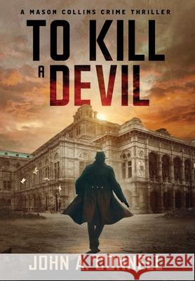 To Kill A Devil: A Mason Collins Crime Thriller 4 John A. Connell 9781950409150 Nailhead Publishing - książka